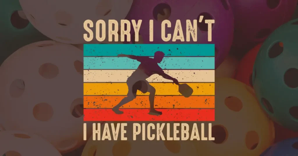 sorry, i have pickleball quote