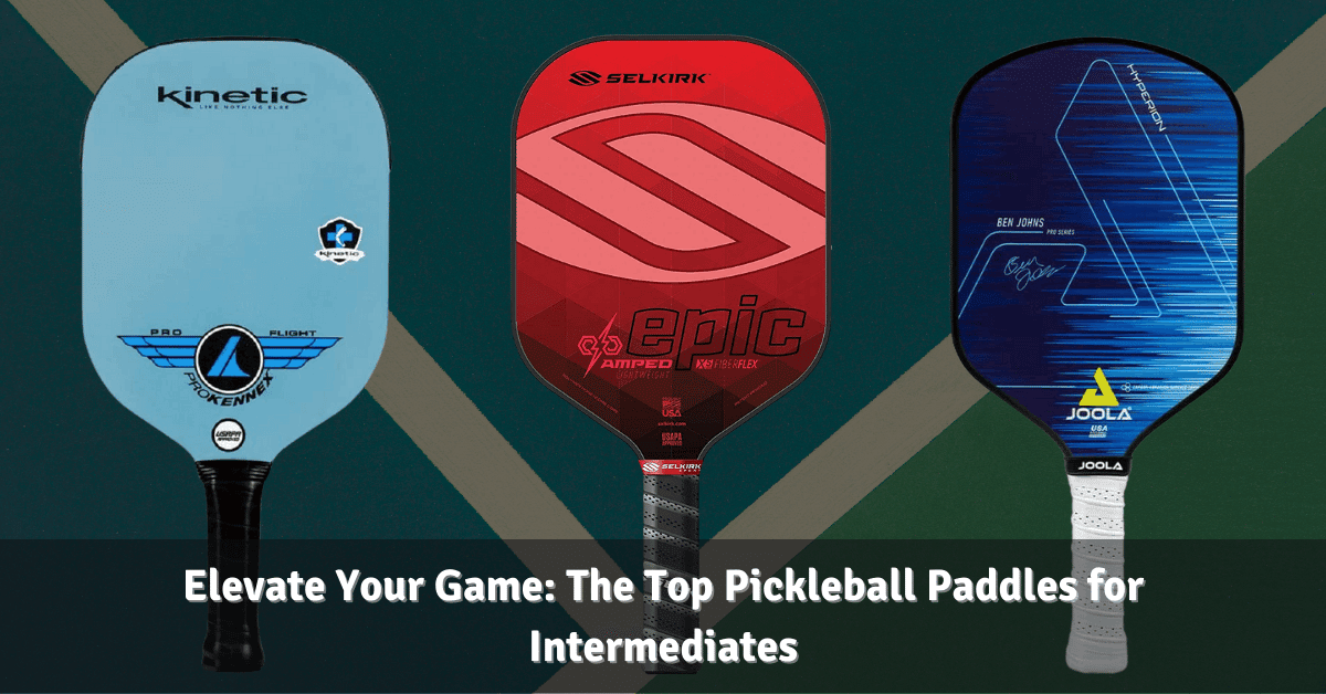 10 Best Pickleball Paddles for Intermediate Players