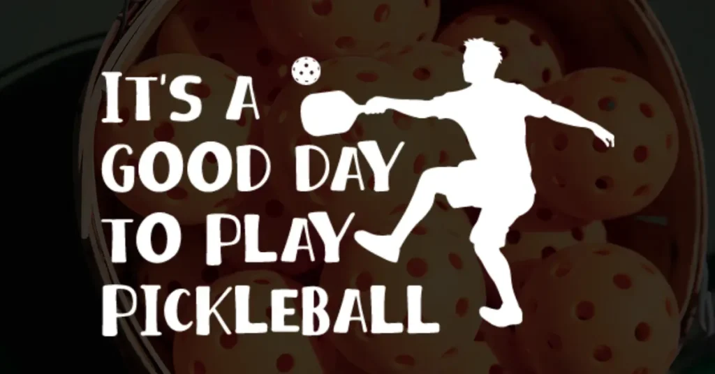 its a good day to play pickleball quote