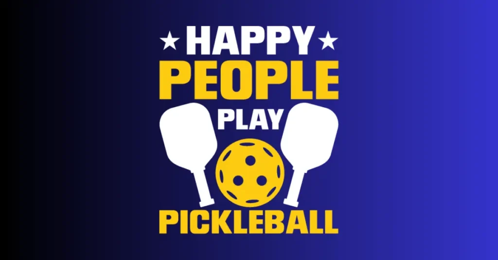 happy people play pickleball quote